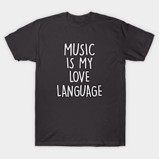 Music Is My Love Language Gift T-Shirt